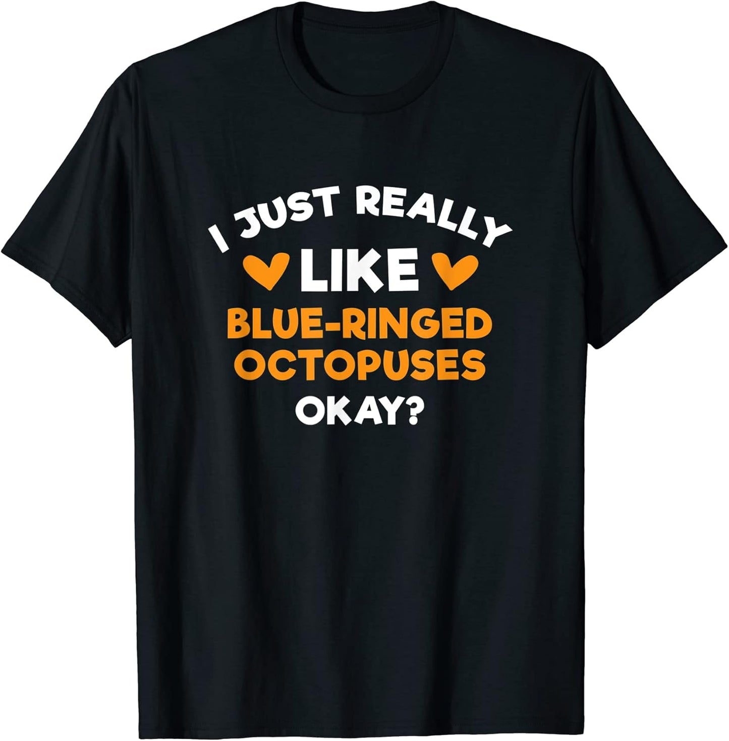 I Just Really Like Blue-Ringed Octopuses Funny Animals