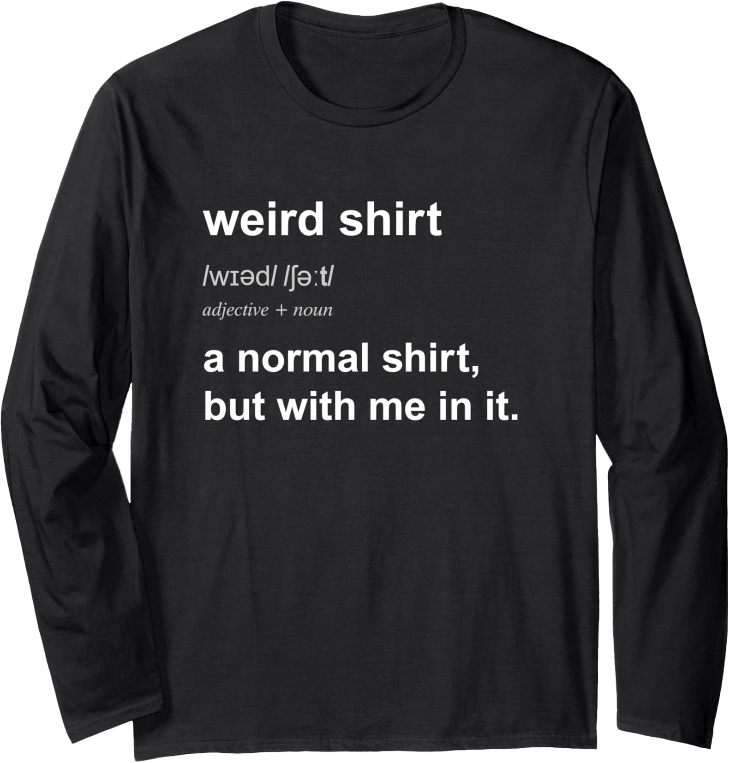 Funny Weird TShirt For Men Women Unusual Mysterious Meme Long Sleeve
