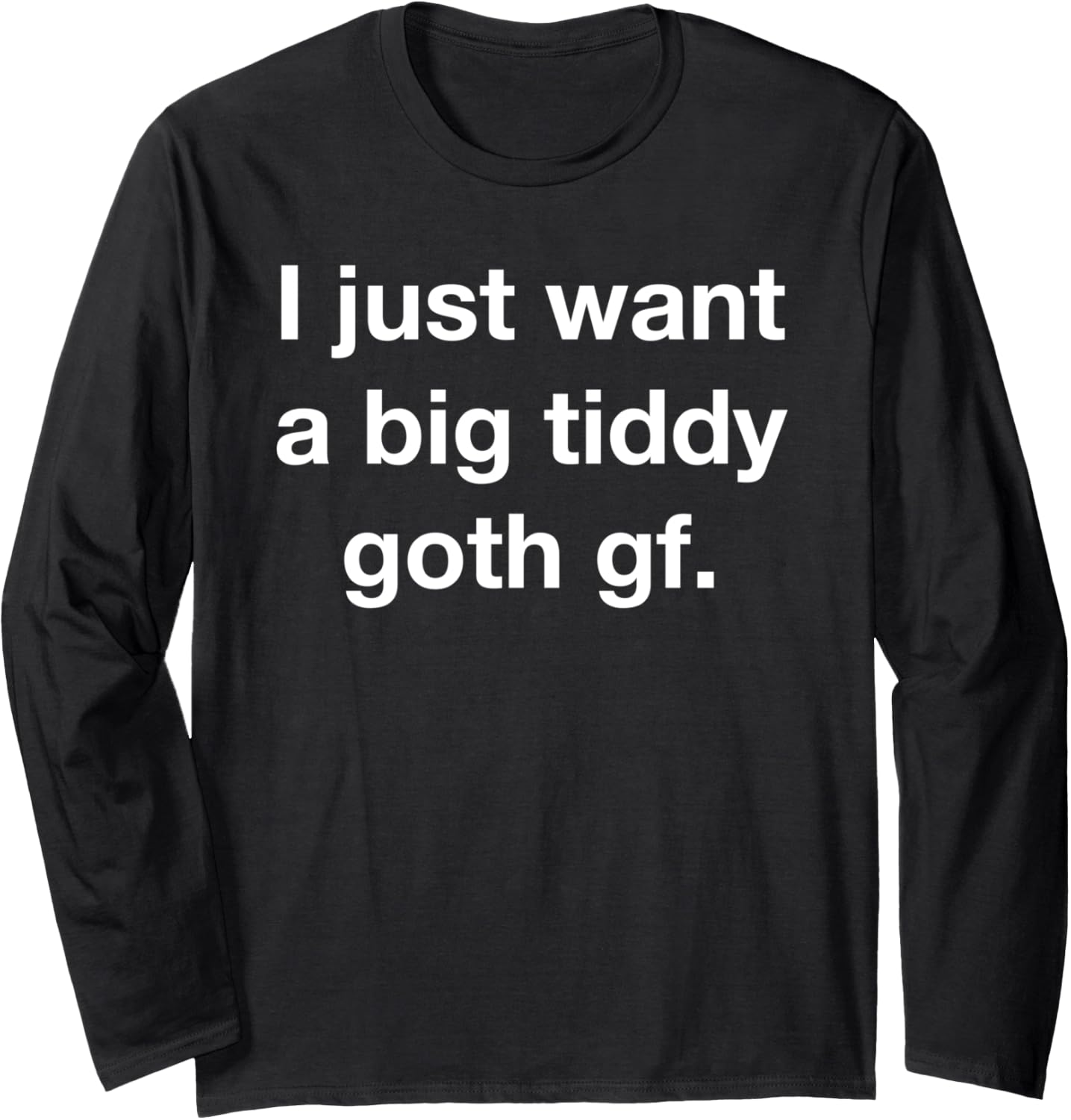 Big Tiddy Goth GF Emo Funny Scene Kid Humor Punk Dank Memes Long Sleeve