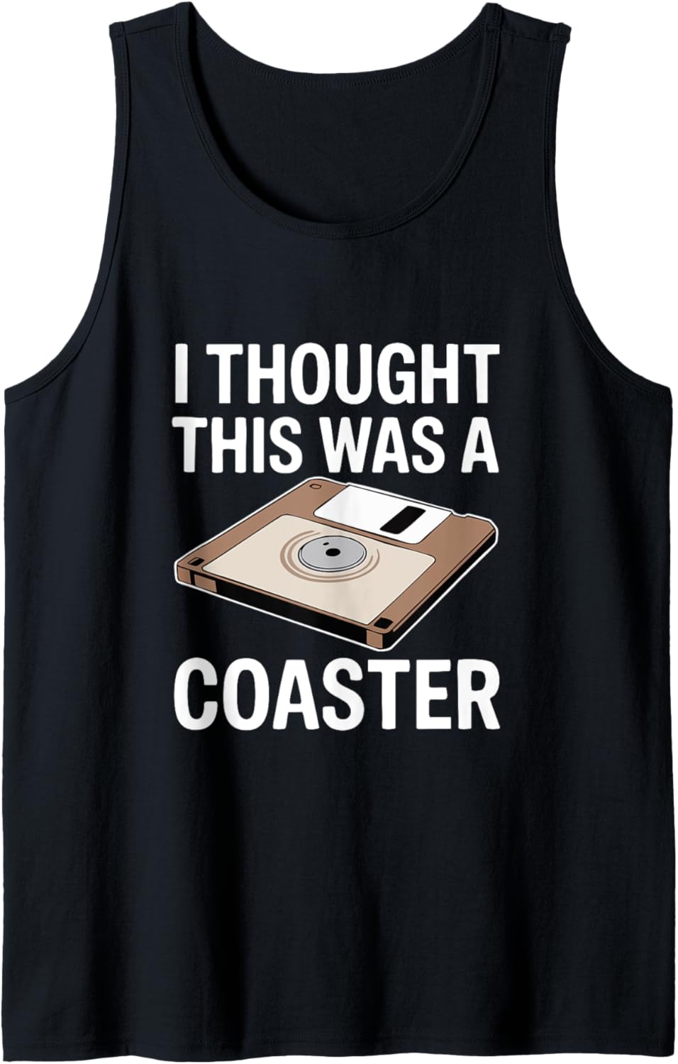 Mens I Thought This Was a Coaster Vintage Floppy Disk Humor Tank Top