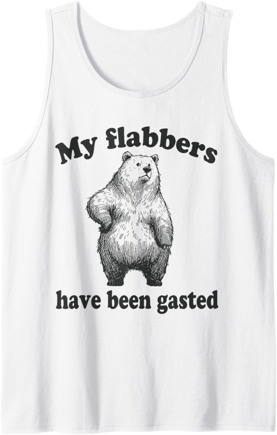 My Flabbers Have Been Gasted Funny Flabbergasted Bear Meme Tank Top