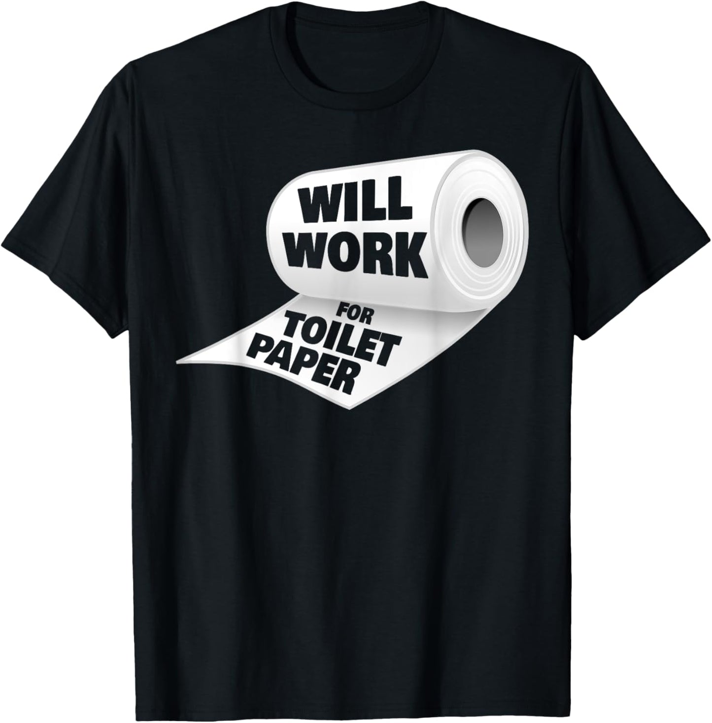 Will Work For Toilet Paper Shirt Sarcastic Funny Outta TP