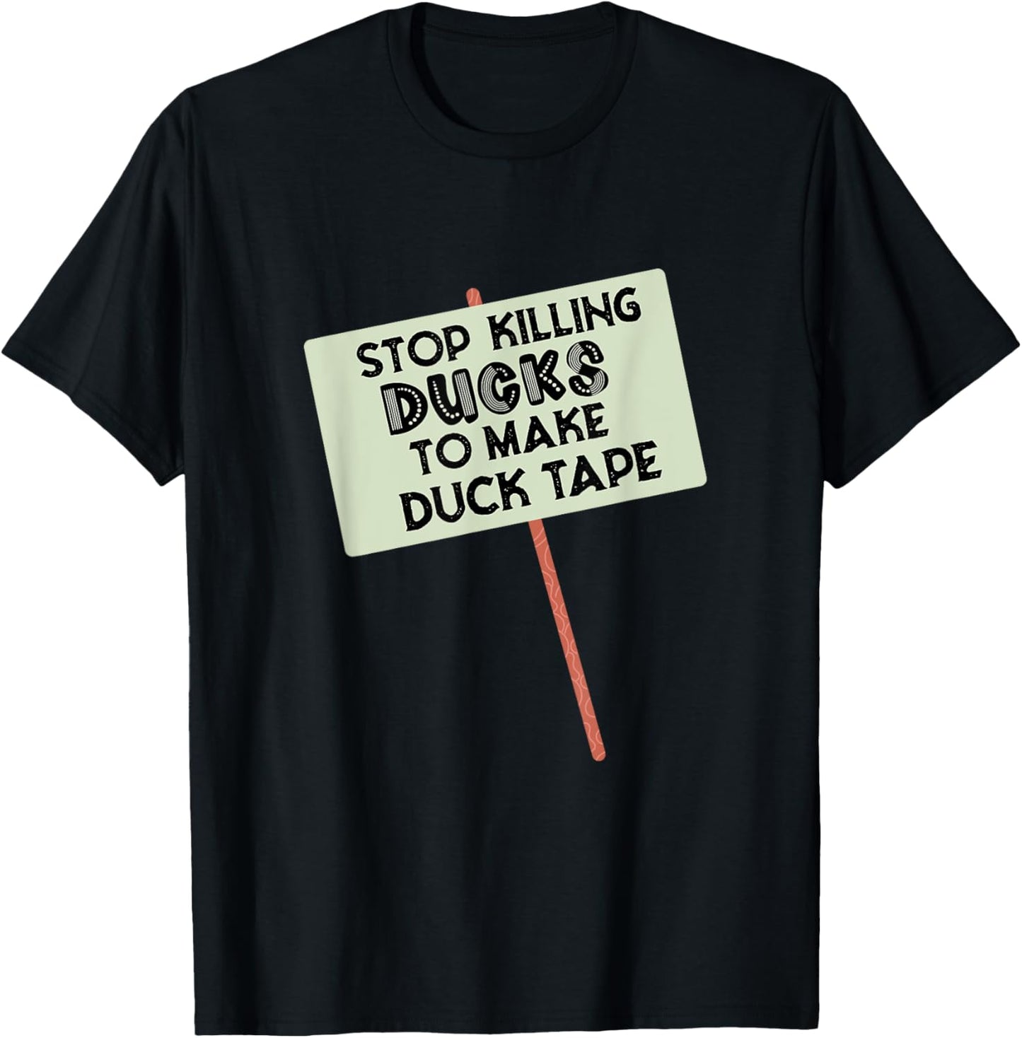 Stop Killing Ducks To Make Duct Tape - Hilarious Joke Outfit