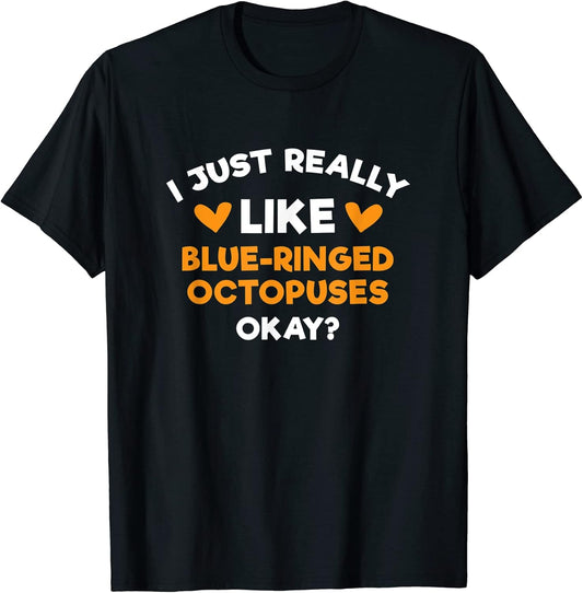 I Just Really Like Blue-Ringed Octopuses Funny Animals