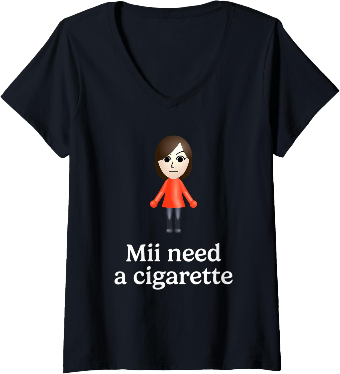 Womens Mii Need A Cigarette Funny Humour Men Women V-Neck
