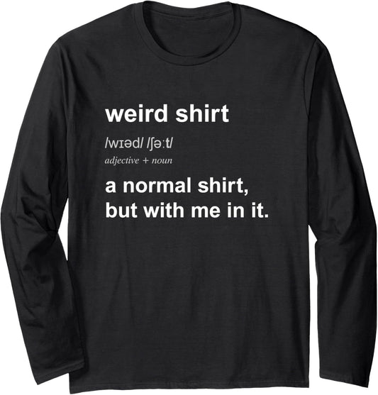 Funny Weird TShirt For Men Women Unusual Mysterious Meme Long Sleeve