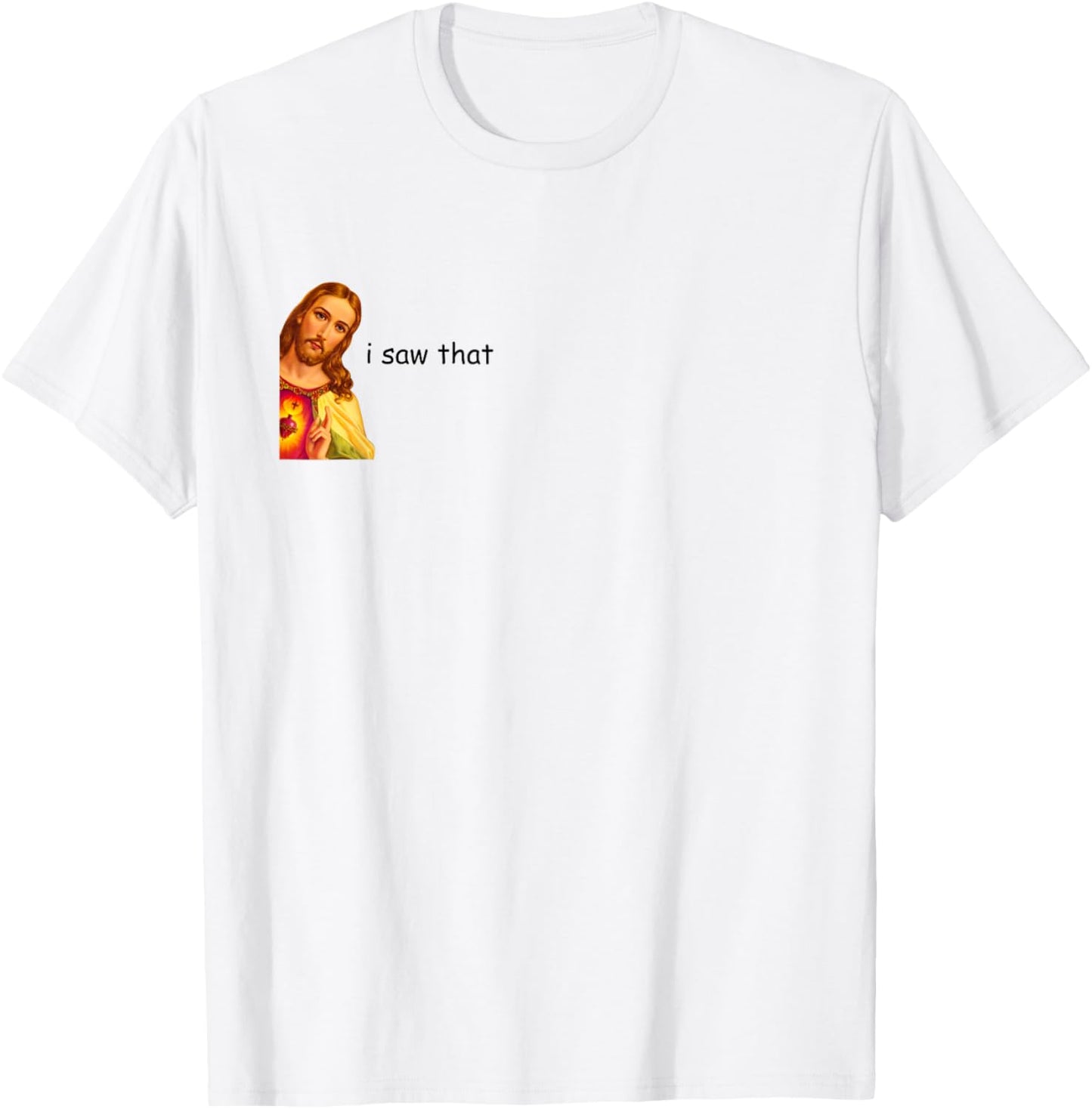 I Saw That Funny Jesus Meme Tshirt - Light Colors