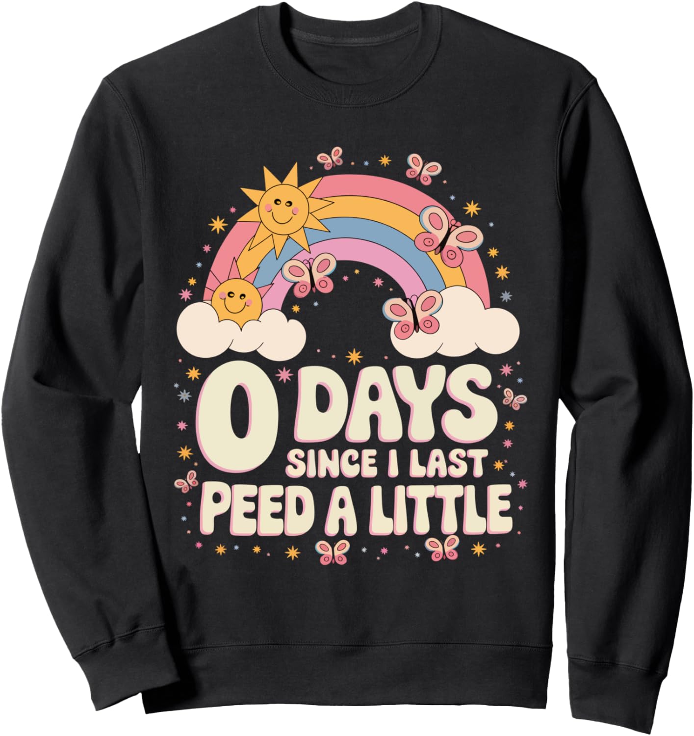 0 Days Since I Last Peed A Little Humor Meme Funny Peeing Sweatshirt