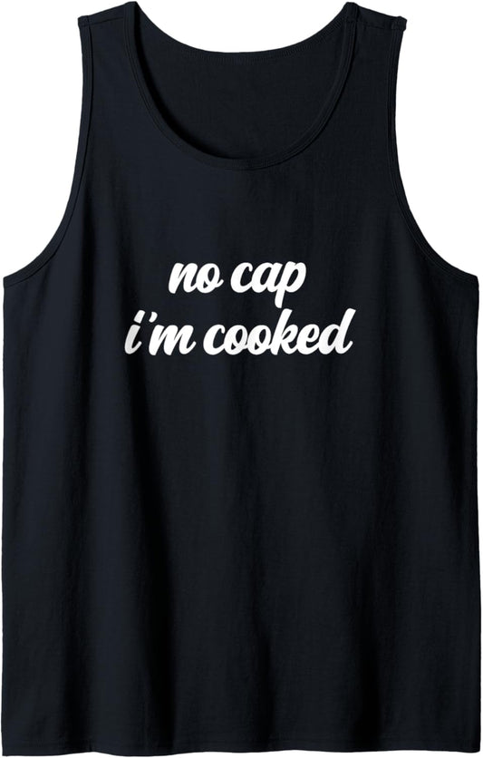 No Cap I'm Cooked Meme Gen Z Urban Slang Teen Joke Tween Kid Tank Top