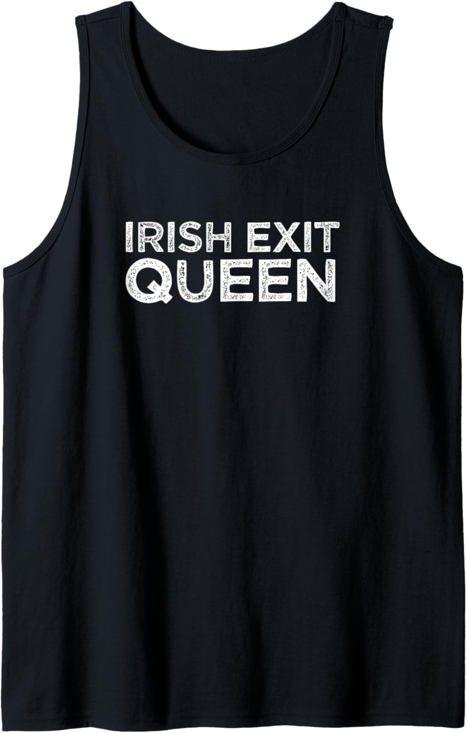 Irish Exit Queen Funny Friends Who Ditch You Meme Quote Tank Top