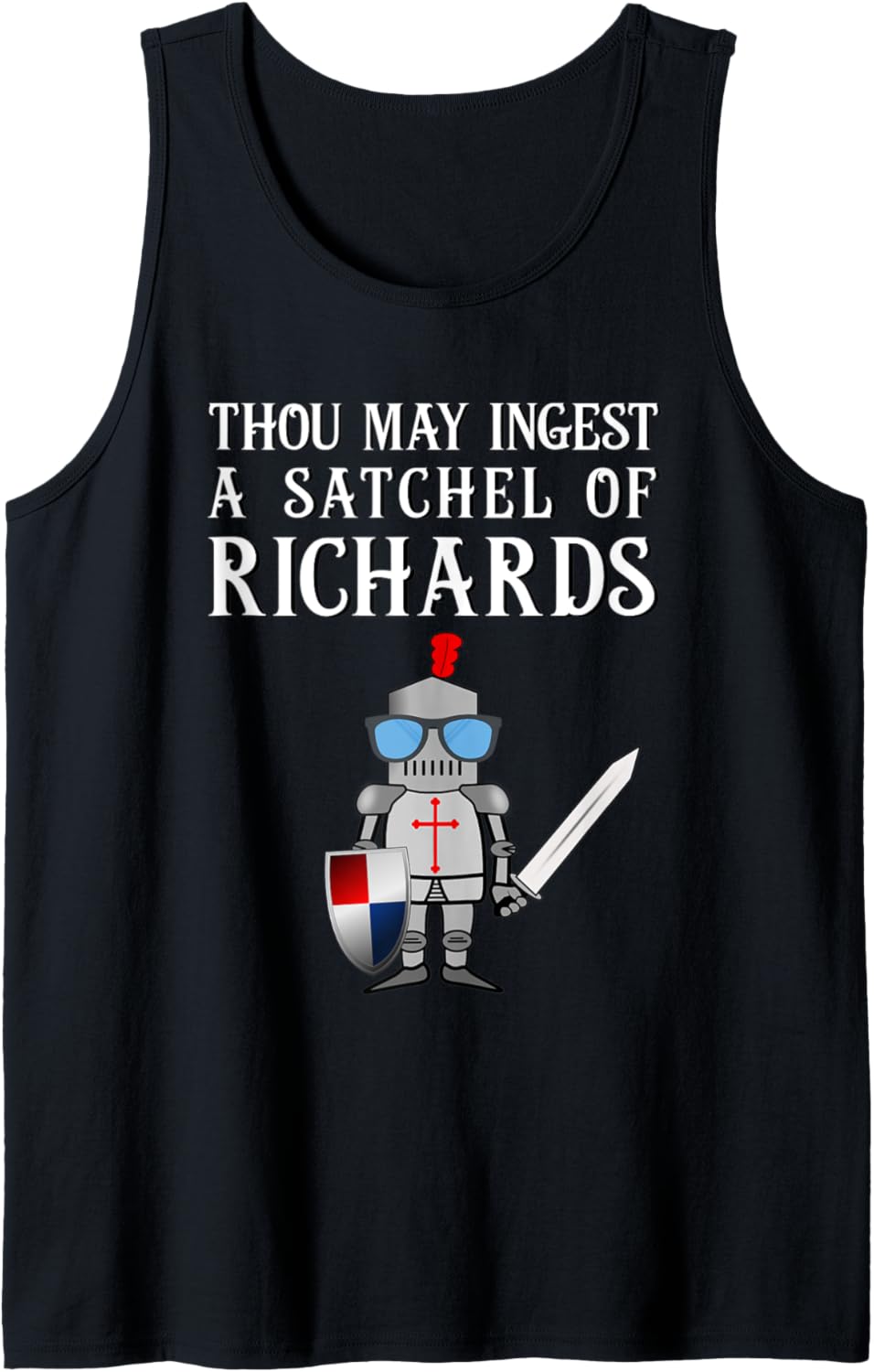 Thou May Ingest a Satchel of Richards Funny Puns Adult Humor Tank Top