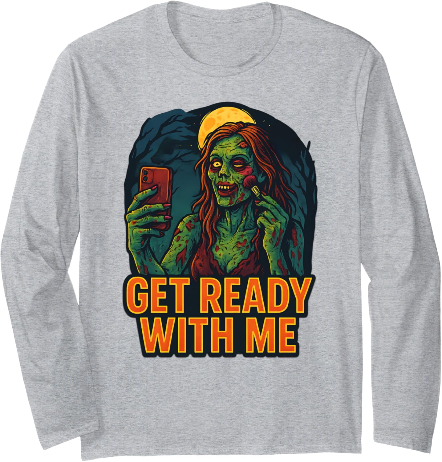 Get Ready With Me Zombie Funny GRWM Meme Design Long Sleeve