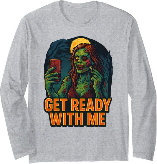 Get Ready With Me Zombie Funny GRWM Meme Design Long Sleeve