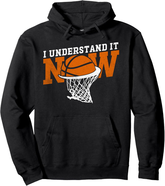 Funny Basketball Saying I Understand It Now Meme Video Humor Pullover Hoodie