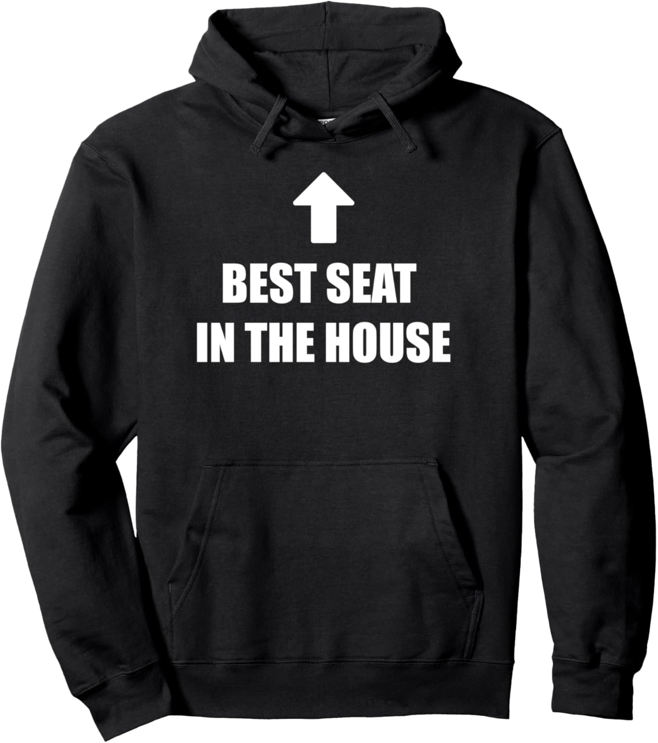 Best Seat In The House Funny Adult Humor Meme Pullover Hoodie