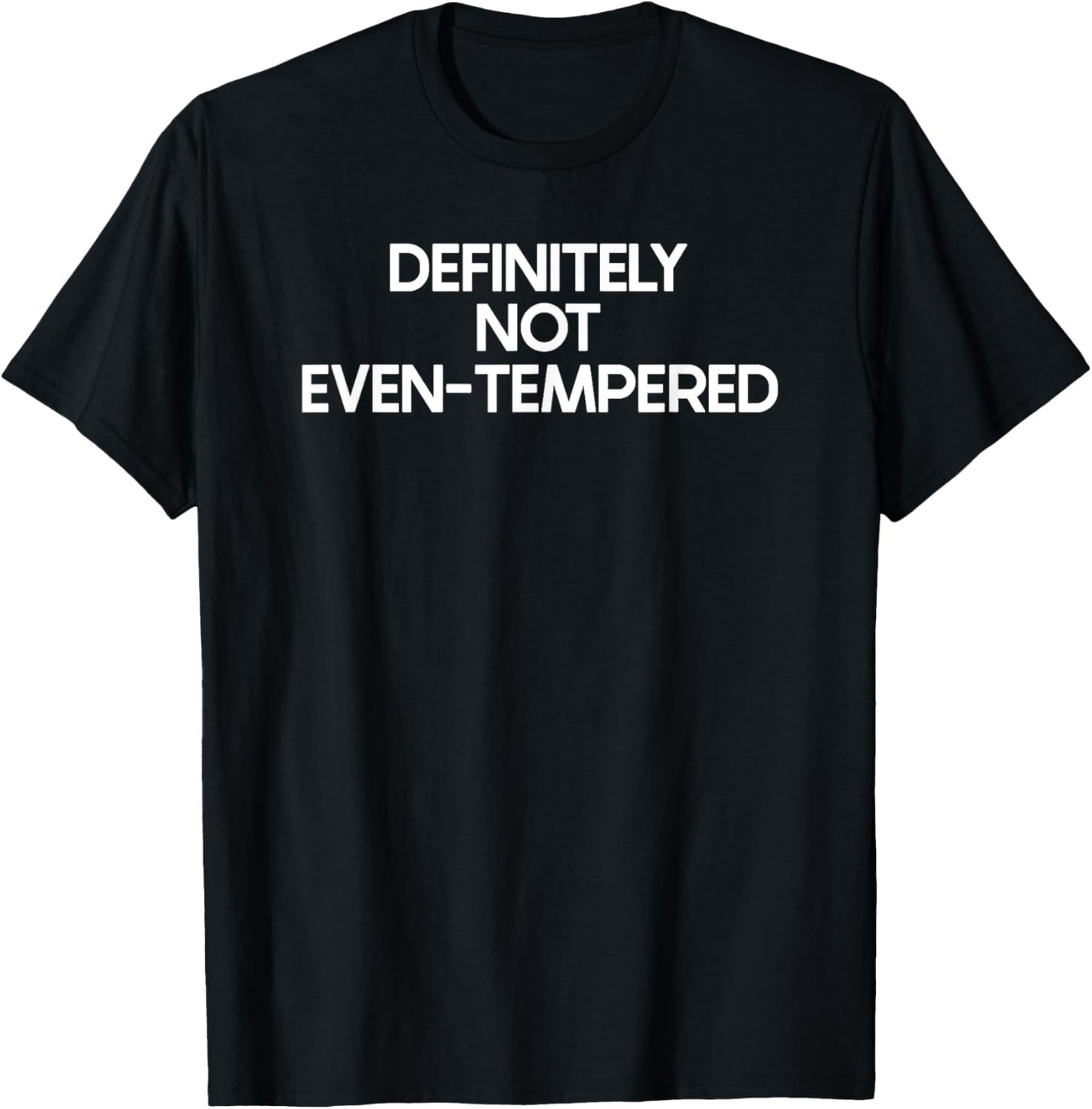 Not Even-Tempered Saying Tshirt Funny Ironic Humor
