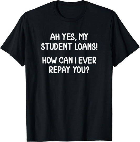 Funny College Student Loan Sarcasm Pun Meme Saying Graduate