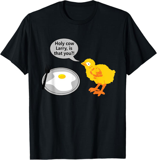 Holy Cow Larry is That You Chicken Egg Parent Funny Saying