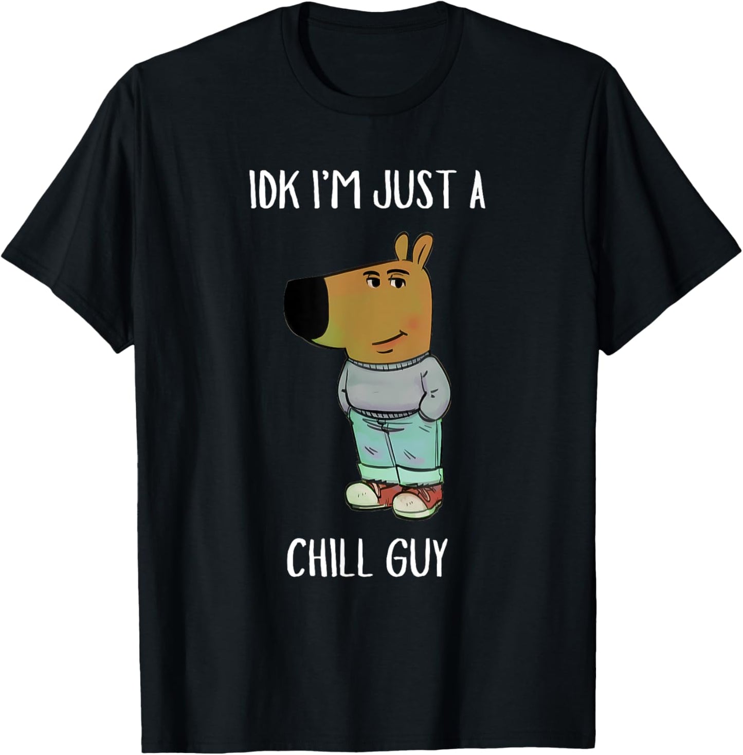 IDK I'm Just A Chill Guy Funny Meme