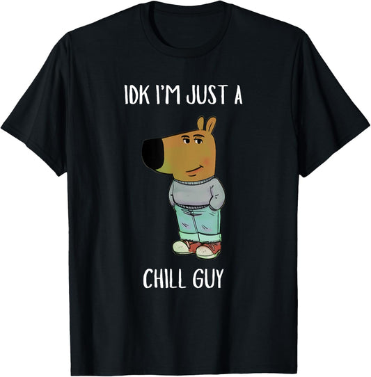 IDK I'm Just A Chill Guy Funny Meme