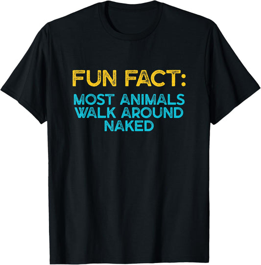 Most Animals Walk Around Naked Funny Animal Pun Humor