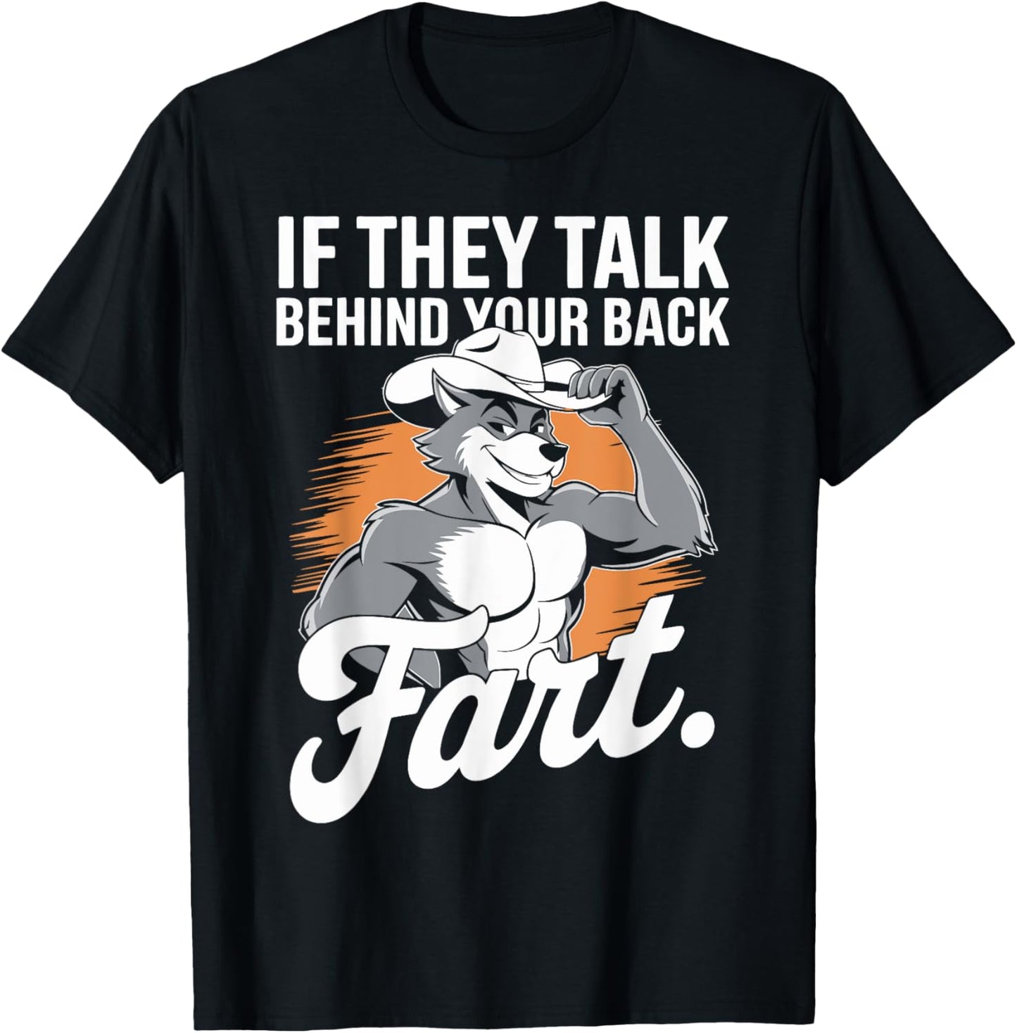 Funny Meme If They Talk Behind Your Back Just Fart Joke love